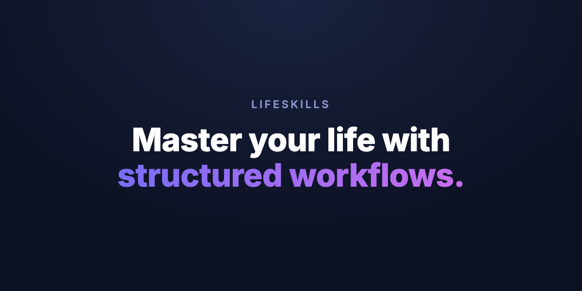 LifeSkills: structured workflows