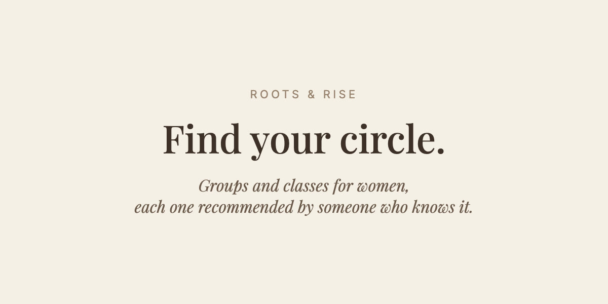 Roots & Rise: find your circle